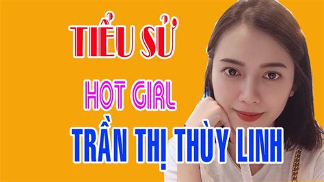 Tiểu Sử Hot Girl TrẦn ThỊ ThÙy Linh Youtube