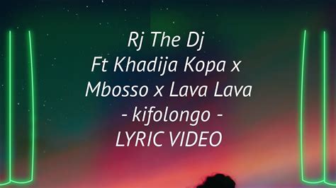 Rj The Dj Ft Khadija Kopa X Mbosso X Lava Lava Kifolongo Lyric Video Youtube