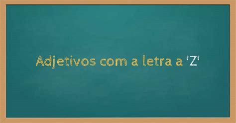 Adjetivo Com A Letra Z