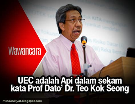 Seperti api makan = dalam sekam). UEC adalah Api dalam sekam kata Prof Dato' Dr. Teo Kok ...