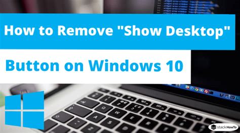 How To Remove Show Desktop Button On Windows 10 Stackhowto