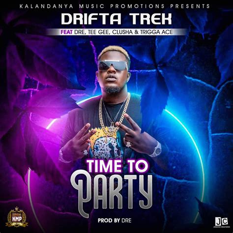 Drifta Trek Ft Dre Tee Gee Clusha And Trigga Ace Time To Party Zed