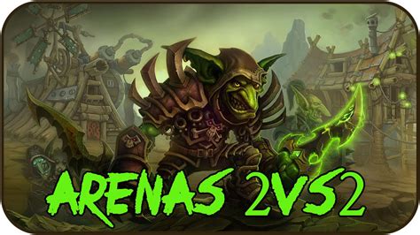 Arenas 2vs2 100 Pvp Picaro Asesinato And Paladin Retry Wow Wod 603