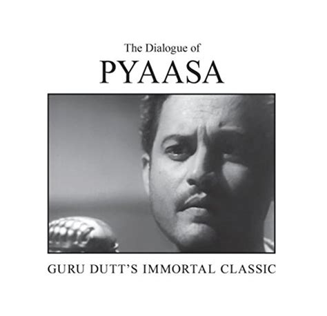The Dialogue Of Pyaasa Guru Dutts Immortal Classic Ebook Nasreen