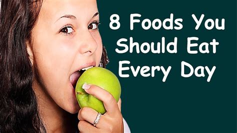 8 foods you should eat every day top healthy foods to eat daily everyday super foods youtube
