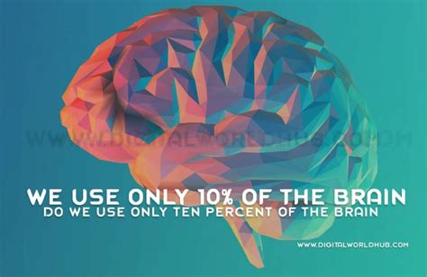 Do We Use Only Ten Percent Of The Brain Digital World Hub