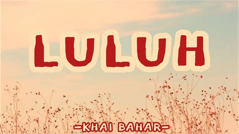 Luluh original song by khai bahar. Luluh - Khai Bahar (Lirik) - YouTube