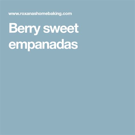 Berry Sweet Empanadas Recipe Empanadas Sweet Empanadas Recipe