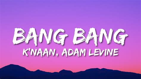 k naan ft adam levine bang bang lyrics youtube