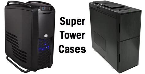 Best Super Tower Case For Workstation Server And Enthusiasts In 2024