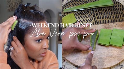 aloe vera pre poo treatment for hair growth relaxed hair weekend reset youtube