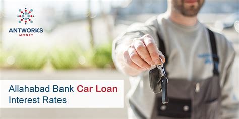 How to get a car loan? Allahabad Bank Car Loan Interest Rates - Antworks Money