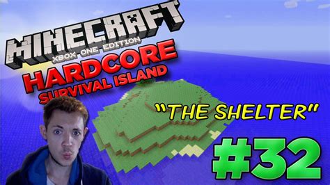 Minecraft Xbox One Hardcore Survival Island Part 32 [lets Play] The Shelter W Commentary