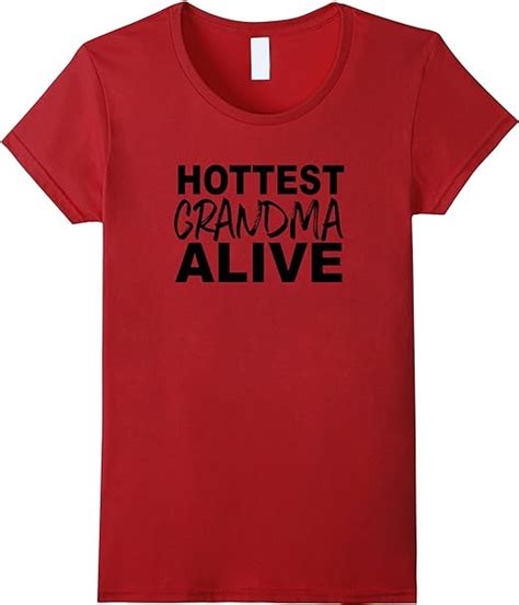 Hottest Grandma Alive T Shirt Clothing