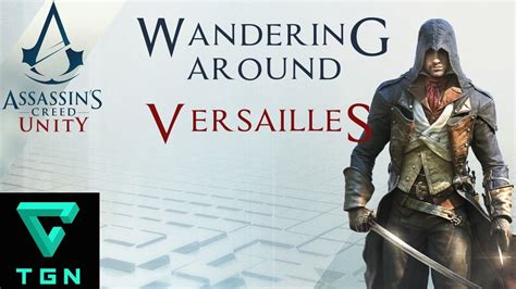 Assassin S Creed Unity Wandering Around Versailles Youtube