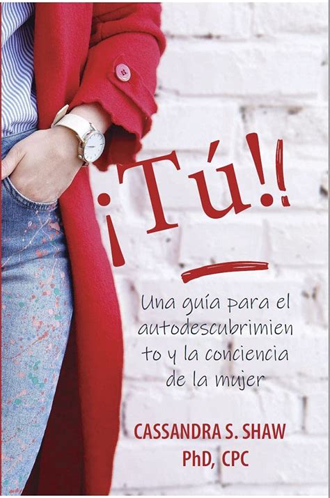 ¡tú Una Guía Para El Autodescubrimiento Y La Conciencia De La Mujer Spanish