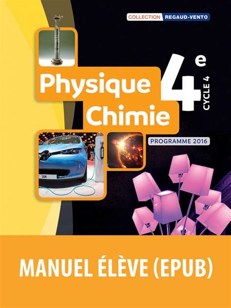 Regaud Vento Physique Chimie 4e Manuel Numérique élève Ed 2017