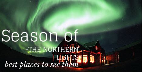 Season Of The Northern Lights Best Places To See Them