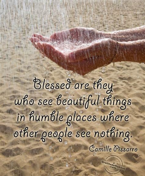 Blessed Are They Who See Beautiful Things In Humble Places Where Other