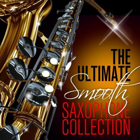 The Ultimate Smooth Sax Collection By The Smooth Sax Players On Amazon Music Uk