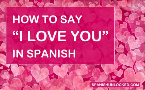 How Do You Say “i Love You” In Spanish Spanish Unlocked