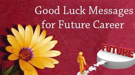 I wish you all the best in your new career path and i am hope you will have an experience filled with joy and motivation. Good Luck Messages for Future Career