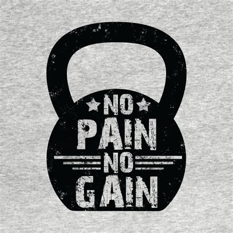 No Pain No Gain Kettlebell No Pain No Gain T Shirt