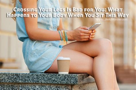 Crossing Your Legs Is Bad For You What Happens To Your Body When You