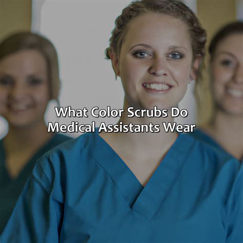 What Color Scrubs Do Medical Assistants Wear Colorscombo Com