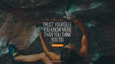 Trust Yourself You Know More Than You Think You Do Quote By