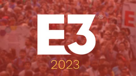 E3 Returns As An In Person Event In 2023 Vg247