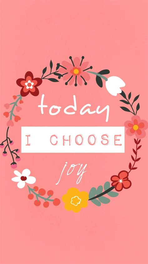 Today I Choose Joy Quotes Pink Phone Wallpaper Flowers Joy Choose