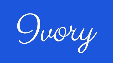 Learn How To Sign The Name Ivory Stylishly In Cursive Writing Youtube