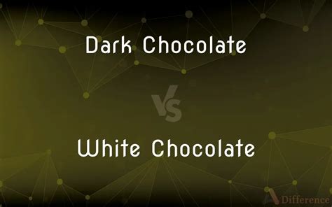 Dark Chocolate Vs White Chocolate — Whats The Difference