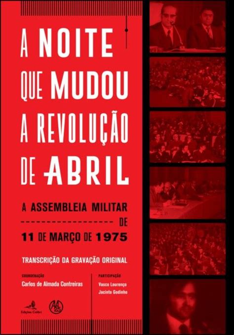 A Noite Que Mudou A Revolução De Abril A Assembleia Militar De 11 De