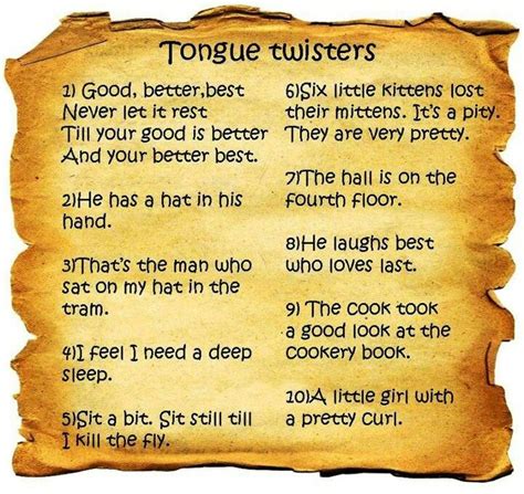 Saying tongue twisters can be difficult at first, so don't worry if you can't do it very well to begin with. Tongue twisters. Ten times fast....have fun! Lol! (You're ...