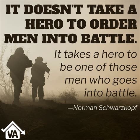 It Doesnt Take A Hero To Order Men Into Battle It Takes A Hero To Be