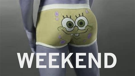 GET NAKED IT S THE WEEKEND BABY YouTube