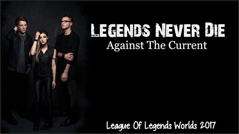 Legends never die lyrics as written by micki free adam mitchell. Lyrics: Legends Never Die (ft. Against The Current ...