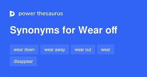 Wear Off Synonyms 123 Words And Phrases For Wear Off