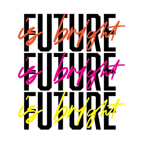 Future Is Bright Future Pin Teepublic