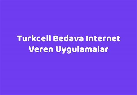 Turkcell Bedava Internet Veren Uygulamalar Teknolib