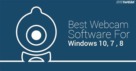9 Best Webcam Software For Windows 10 7 And 8