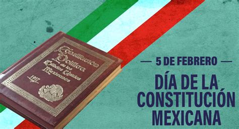 Día De La Constitución Mexicana Cuándo Es Por Qué Razón Se Festeja Y