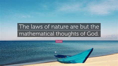 Euclid Quote The Laws Of Nature Are But The Mathematical Thoughts Of