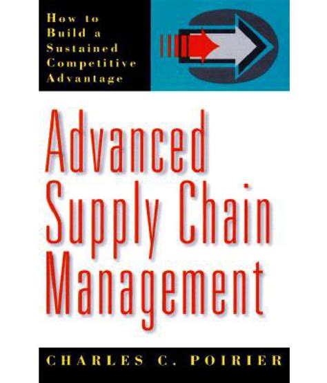 Advanced Supply Chain Management How To Build A Sustained Competitive