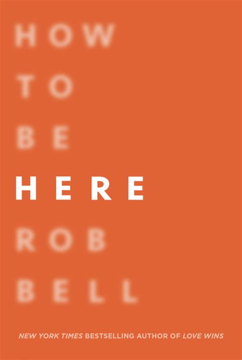 How To Be Here Rob Bell