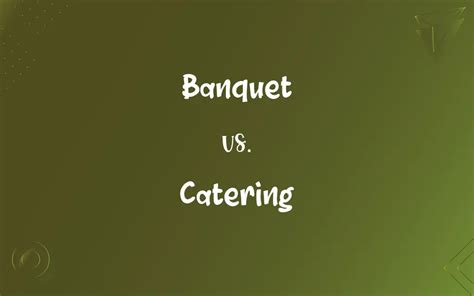 Banquet Vs Catering Whats The Difference