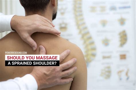 Should You Massage A Sprained Shoulder And Powerrebound™