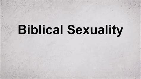 Biblical Sexuality Youtube